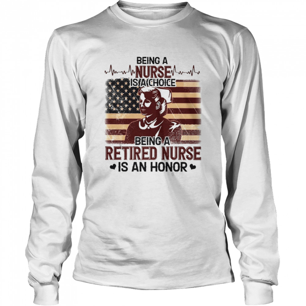 Being A Retired Nurse Is An Honor  Long Sleeved T-shirt