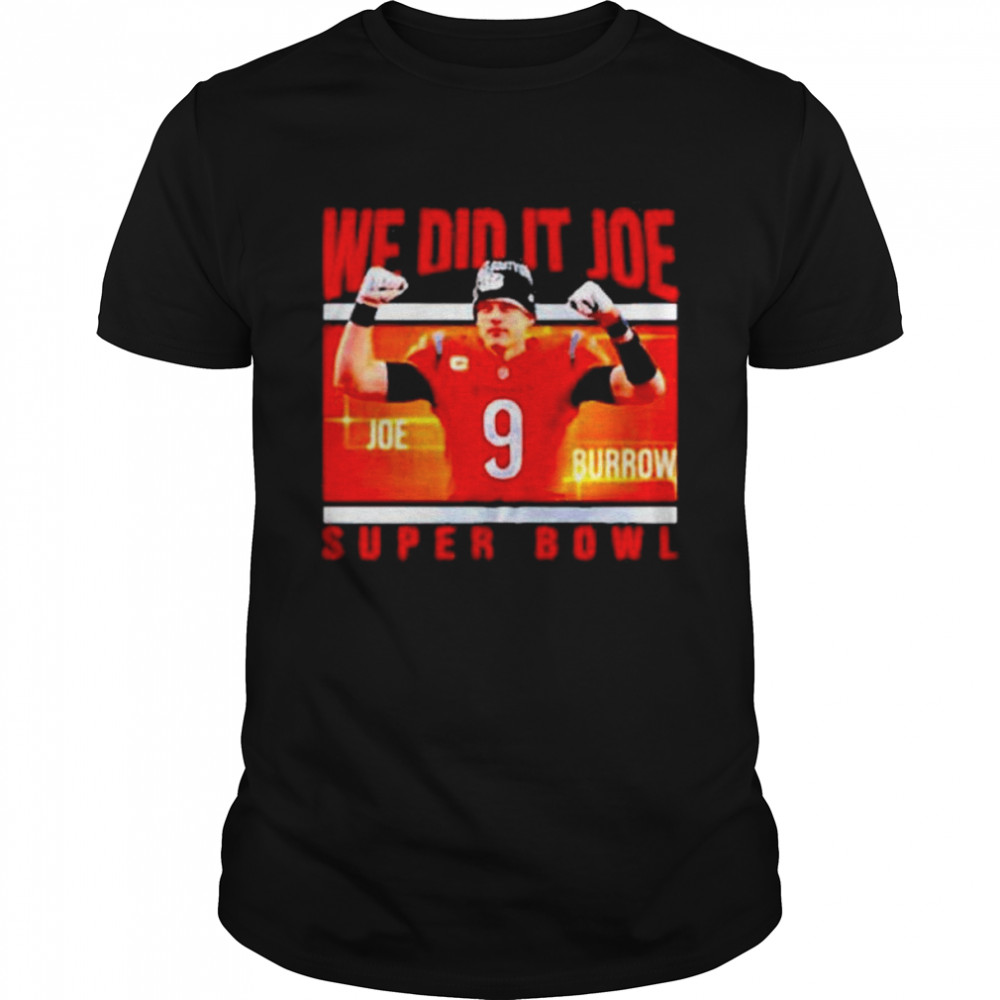We Did It Joe Burrow Super Bowl New 2022  Classic Men's T-shirt