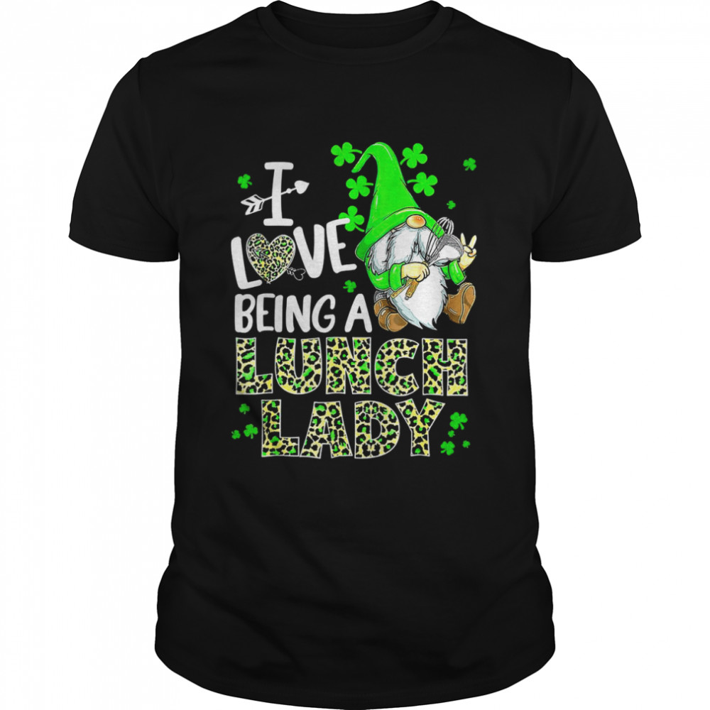 I Love Being A Lunch Lady St Patrick Day  Classic Men's T-shirt