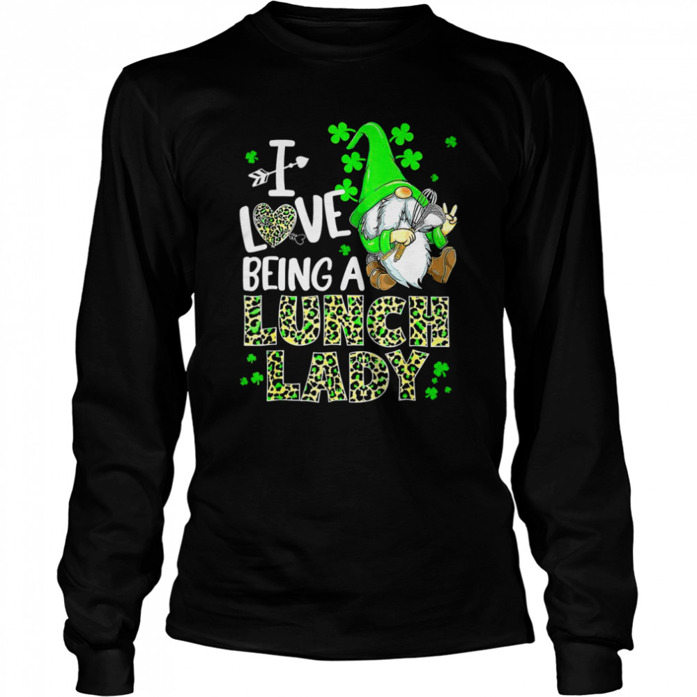 I Love Being A Lunch Lady St Patrick Day  Long Sleeved T-shirt