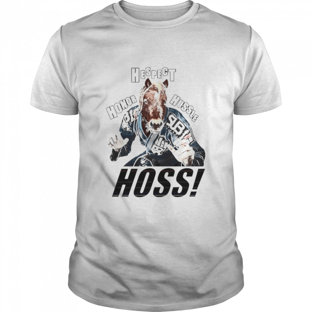 Honor hespect hussle hoss shirt