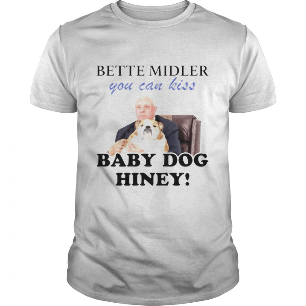 Jim Justice Bette Midler you can kiss baby dogs hiney shirt