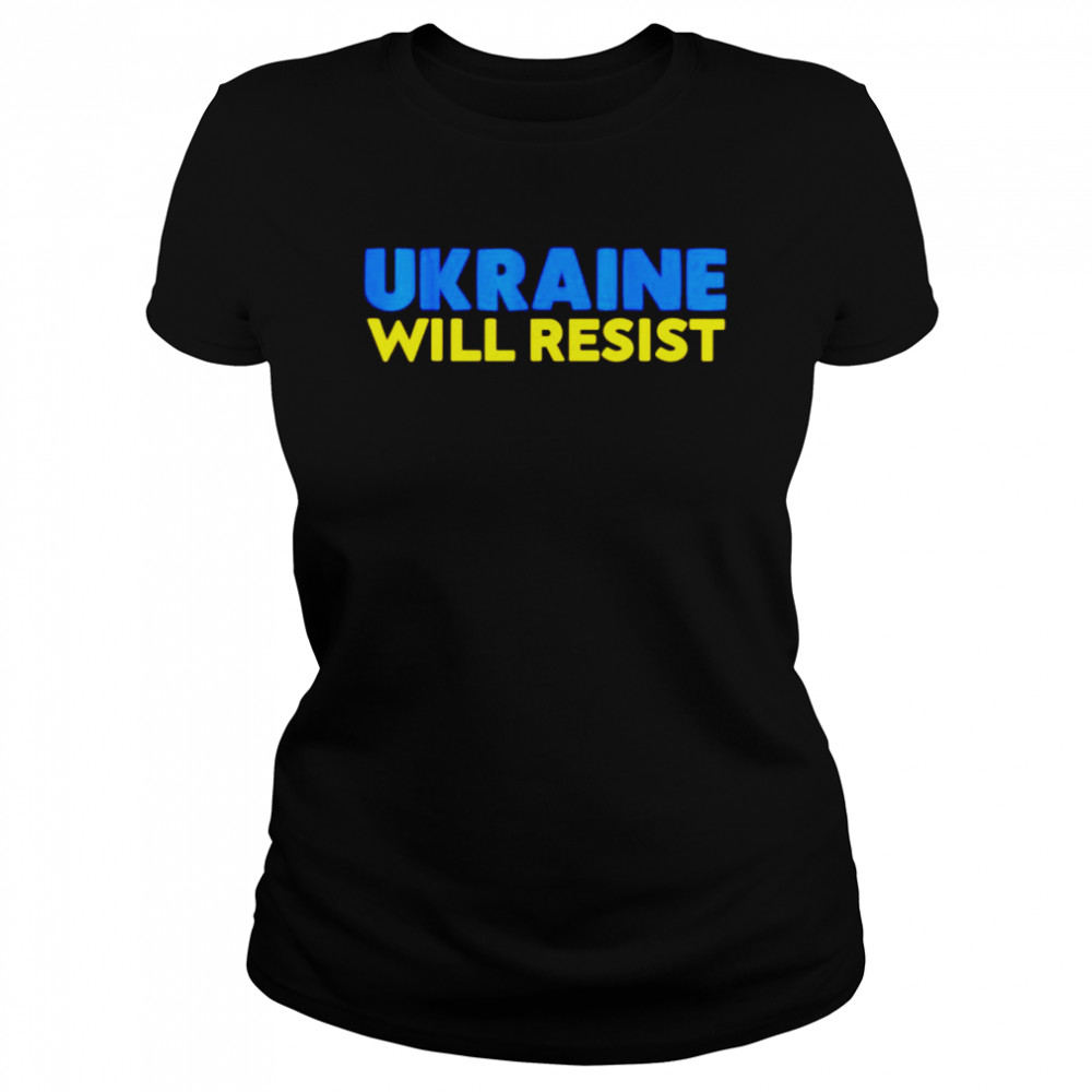 Ukraine will resist shirt Classic Women's T-shirt