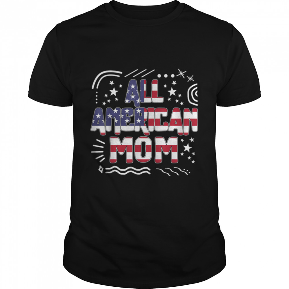 4th Of July All American Mom USA Flag America Independence D T-Shirt B09TPR3769