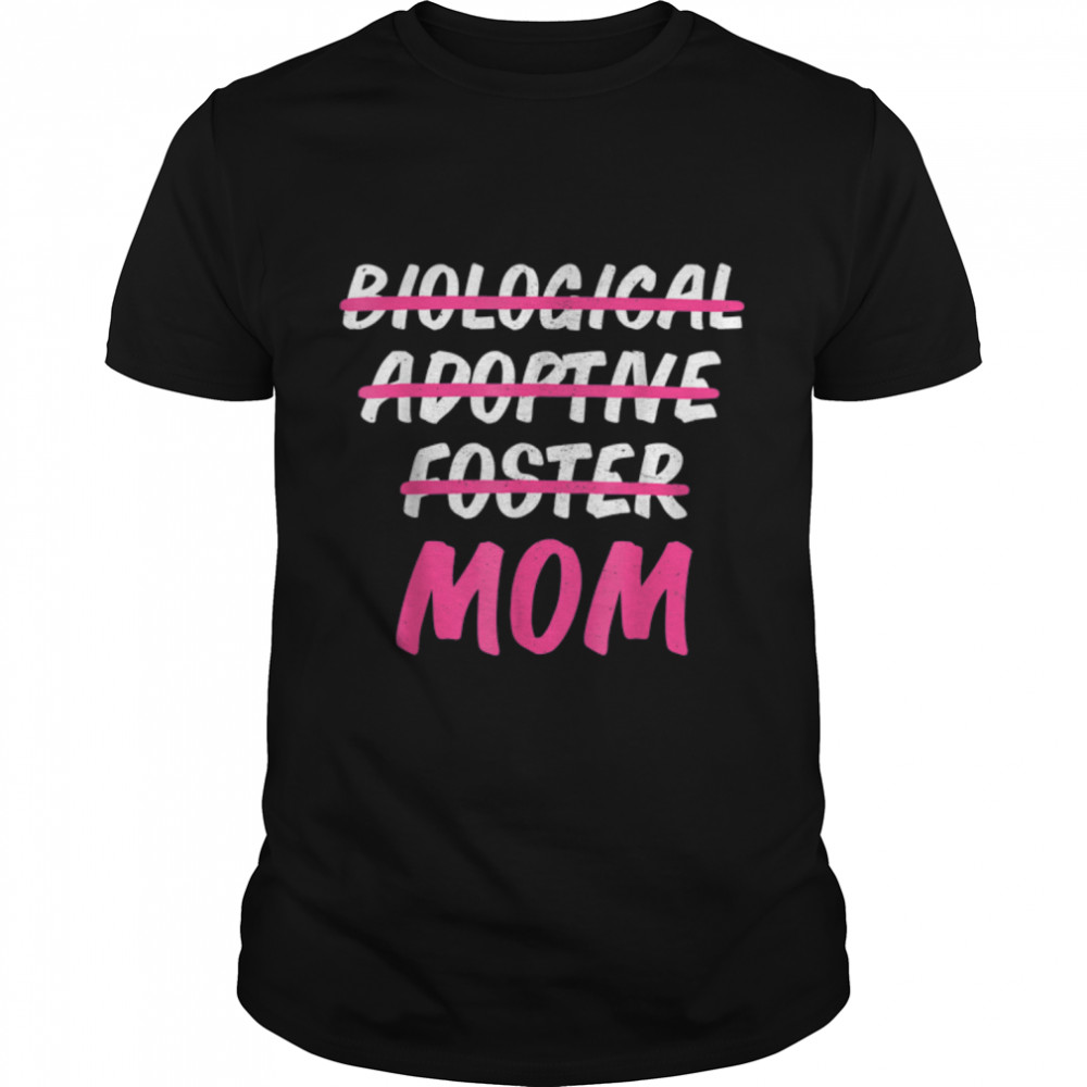 Adoptive Foster Mom gift , Mothers Day foster mom tee T-Shirt B09TPPVBVK