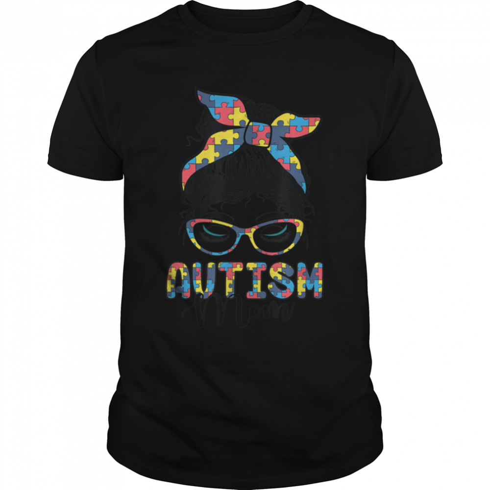Autism Mom Life Messy Bun Sunglasses Bandana Mother’s Day T-Shirt B09TPSSWWK