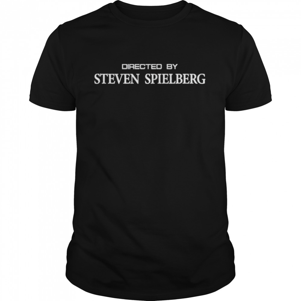 Directed By Steven Spielberg shirt