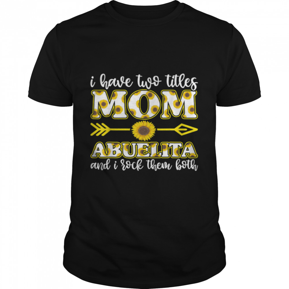 i have two titles mom and abuelita shirt, mother day shirt T-Shirt B09TPR68Q4