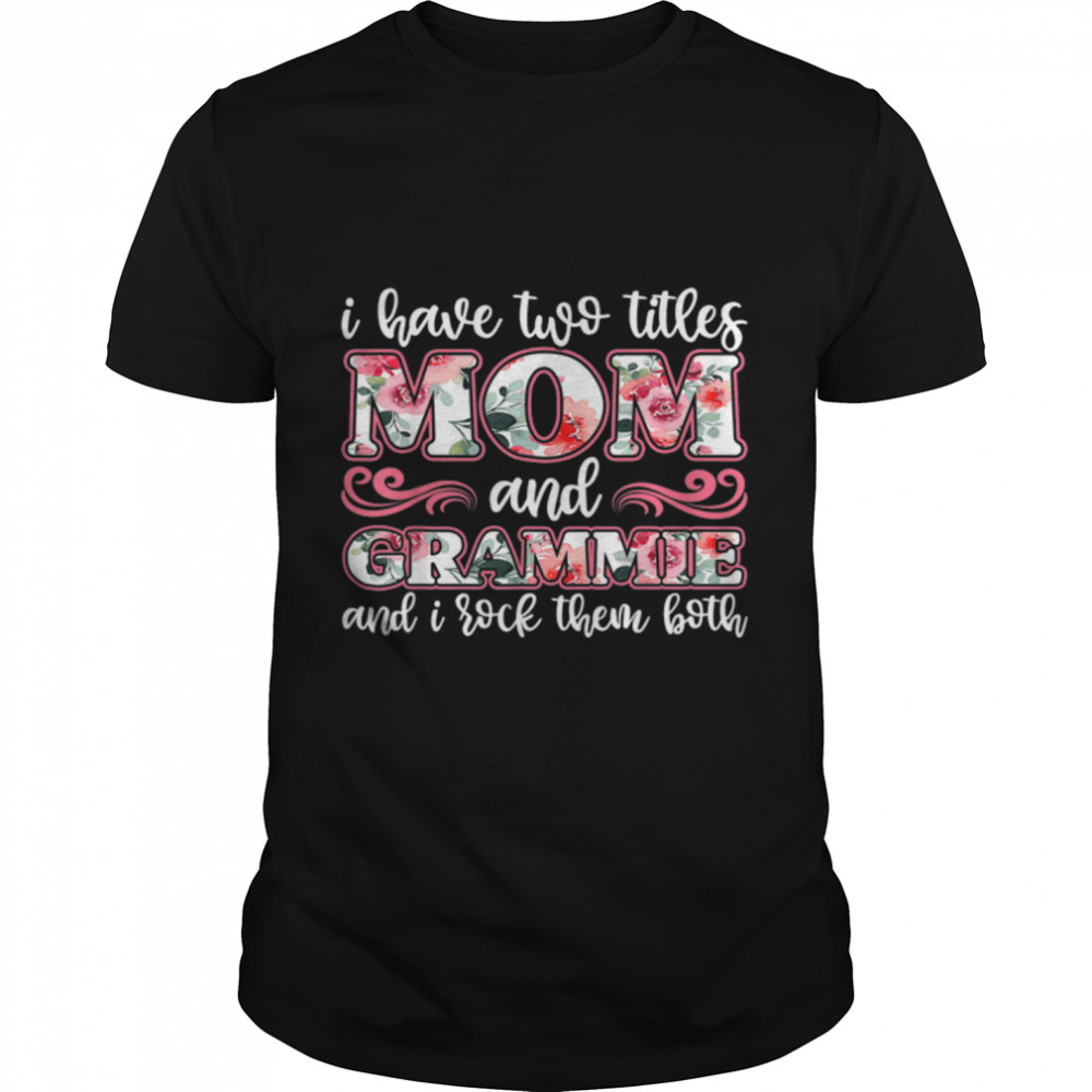 i have two titles mom and grammie shirt, mother day shirt T-Shirt B09TPRFNJM