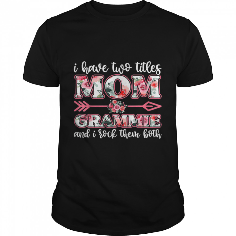 i have two titles mom and grammie shirt, mother day shirt T-Shirt B09TPSPLNJ