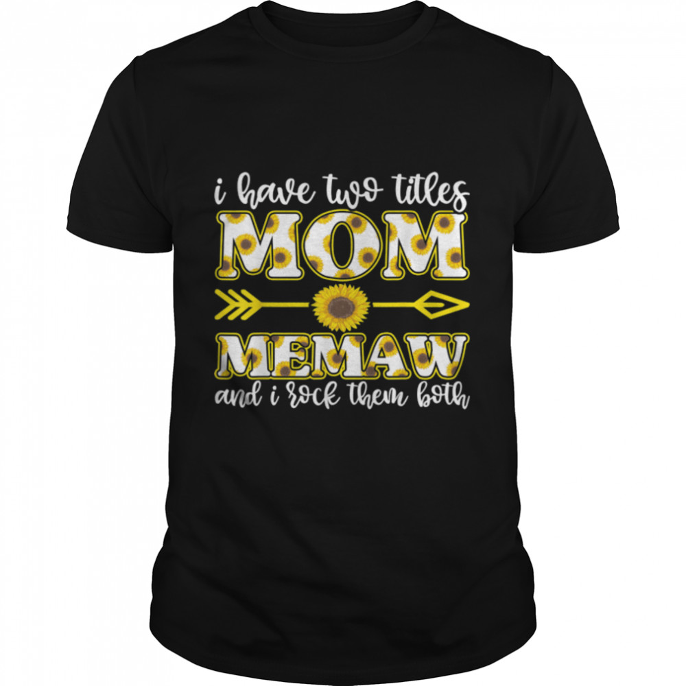 i have two titles mom and memaw shirt, mother day shirt T-Shirt B09TPS4T4P