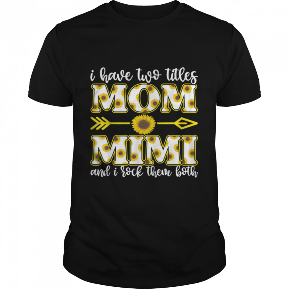i have two titles mom and mimi shirt, mother day shirt women T-Shirt B09TPR5RCH