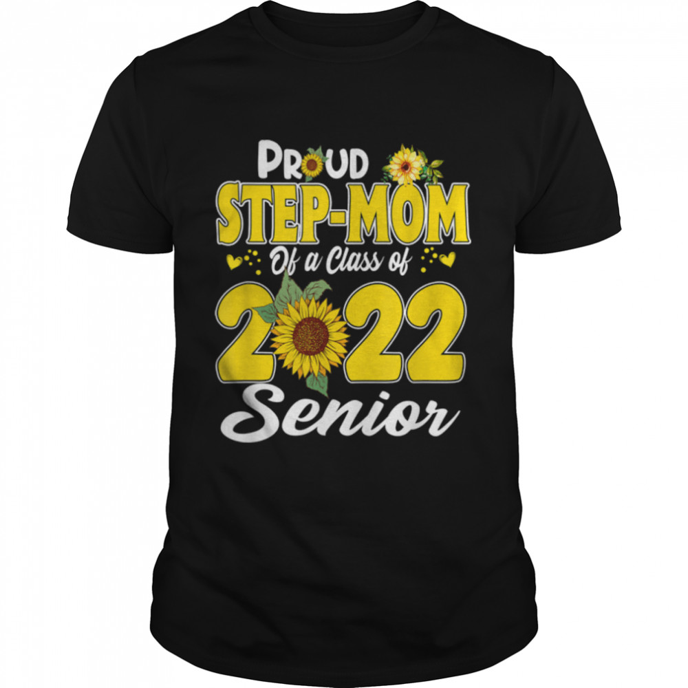 Proud Step-Mom Of A 2022 Senior 22 Graduation Sunflower T-Shirt B09TPR7D85