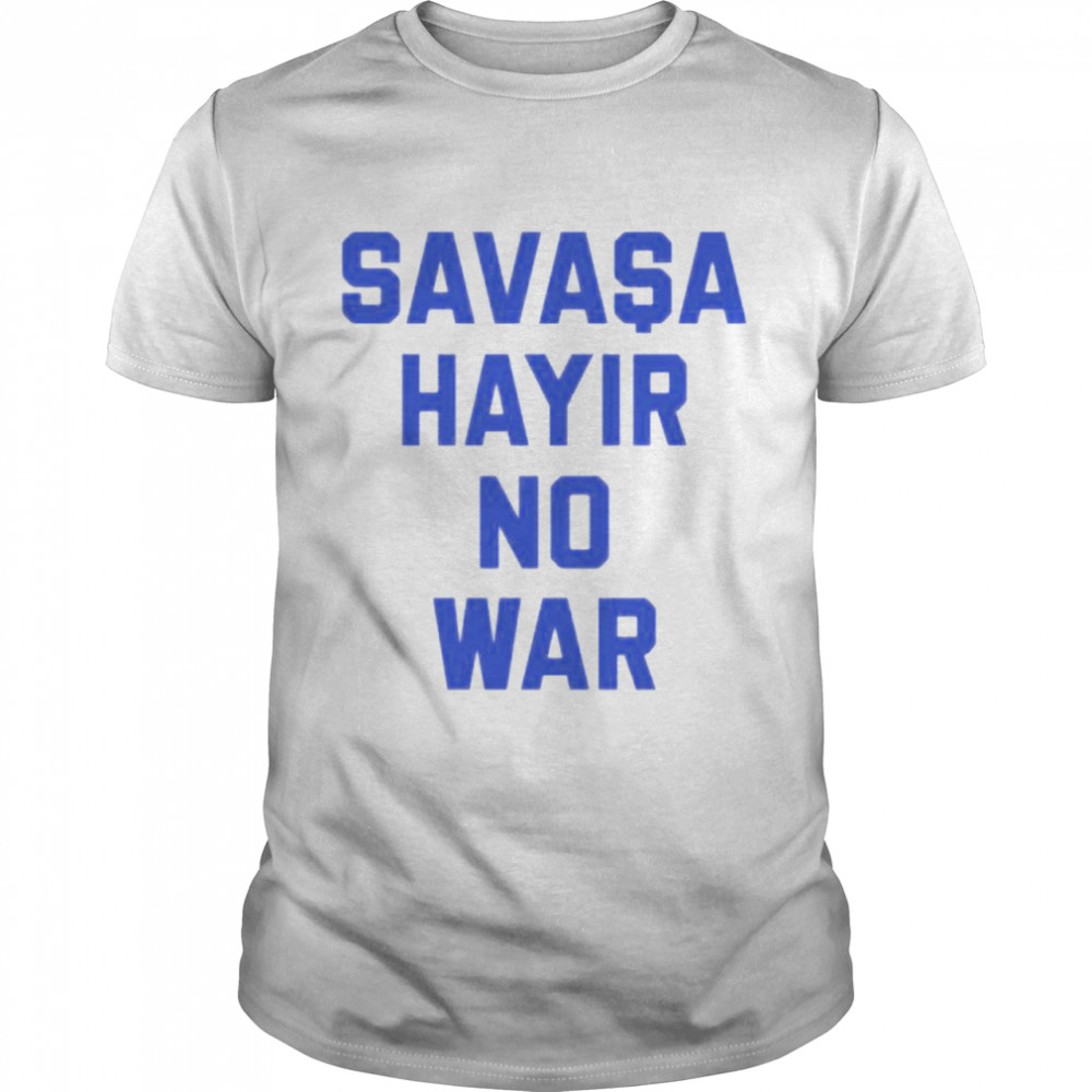 Savasa Hayir No War Shirt