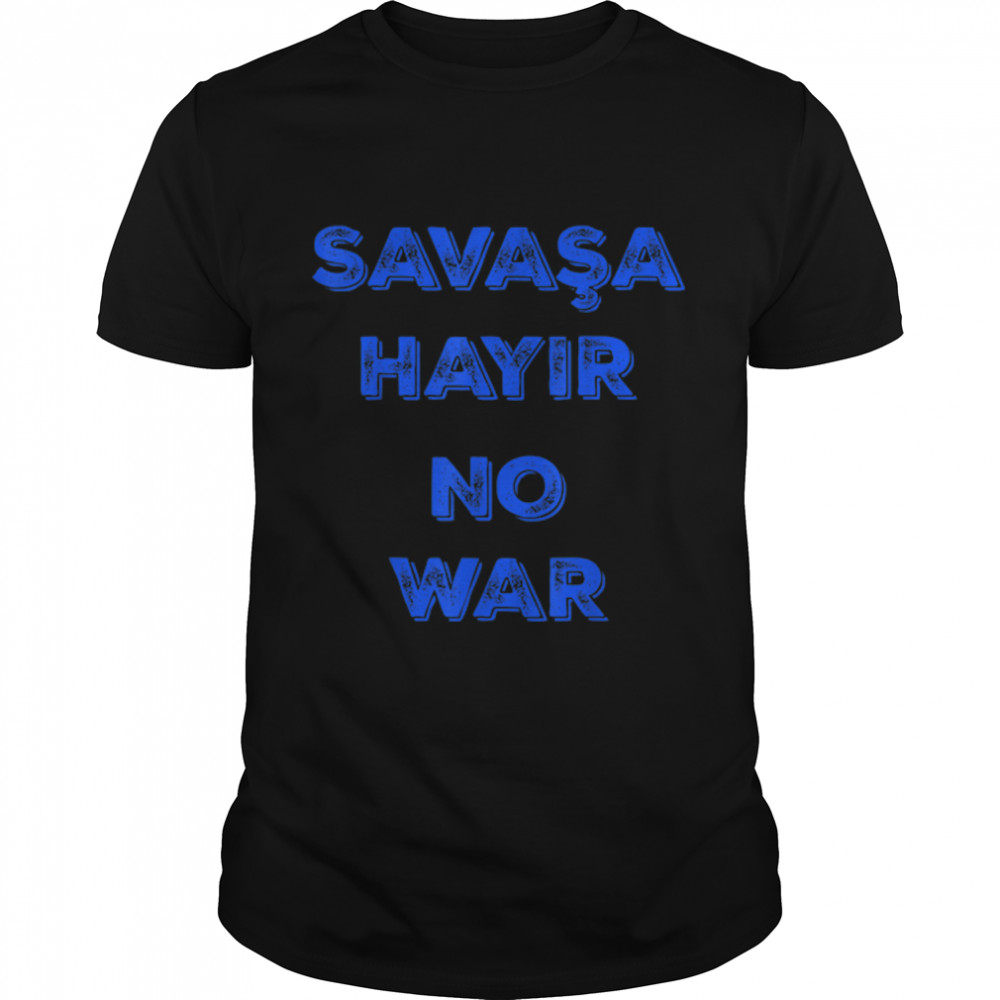 Savasa Hayir No War Ukraine Pray For Ukraine T-Shirt B09TPJGVDR
