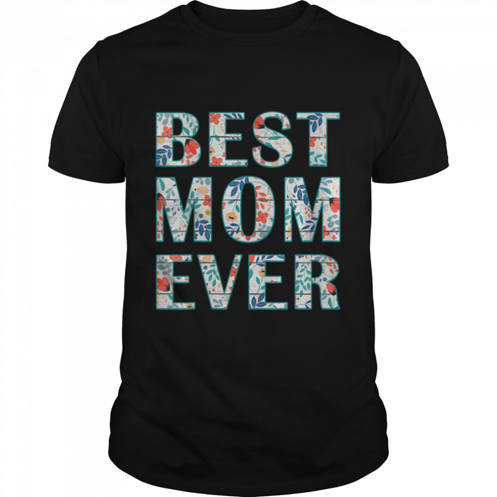 Womens Best Mom Ever , Mama Funny Mommy for Mothers Day T-Shirt B09TPFY39N