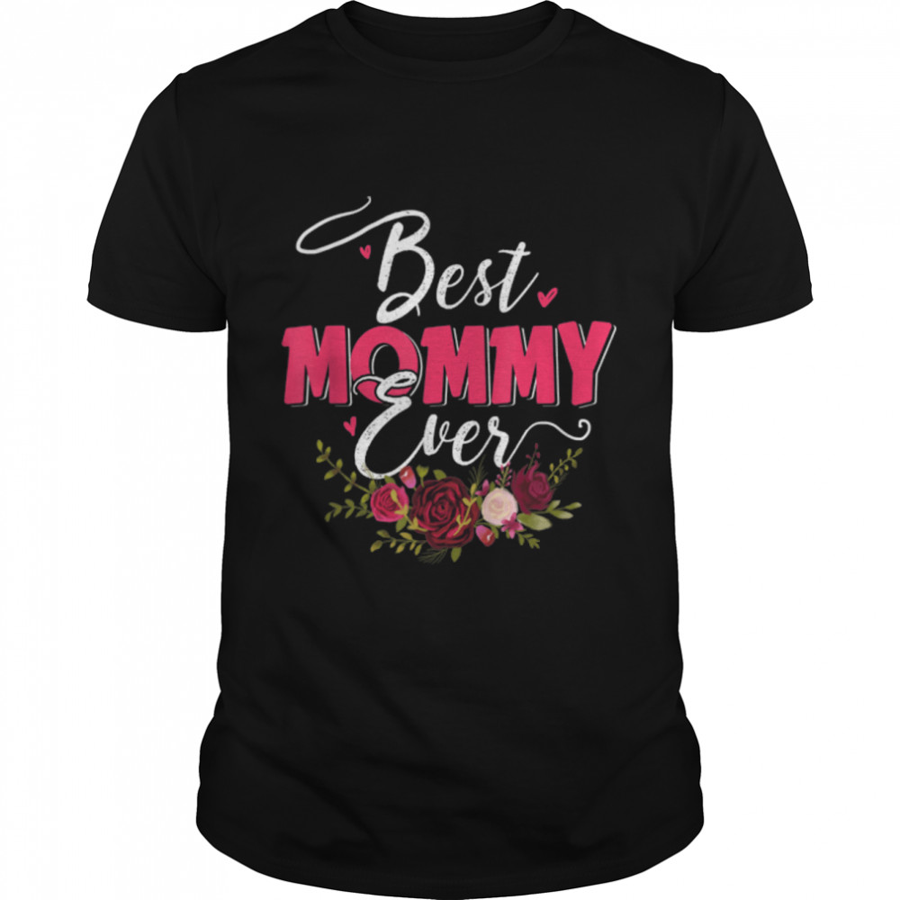 Womens Best Mommy Ever Cute Floral Mother's Day Family T-Shirt B09TP83LW4