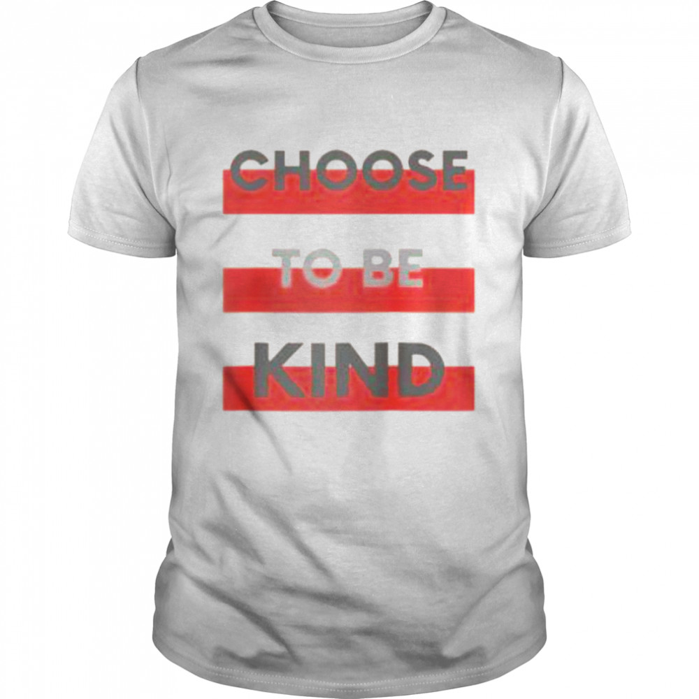 Choose to be kind, Kindness, peace, antibullying Shirt