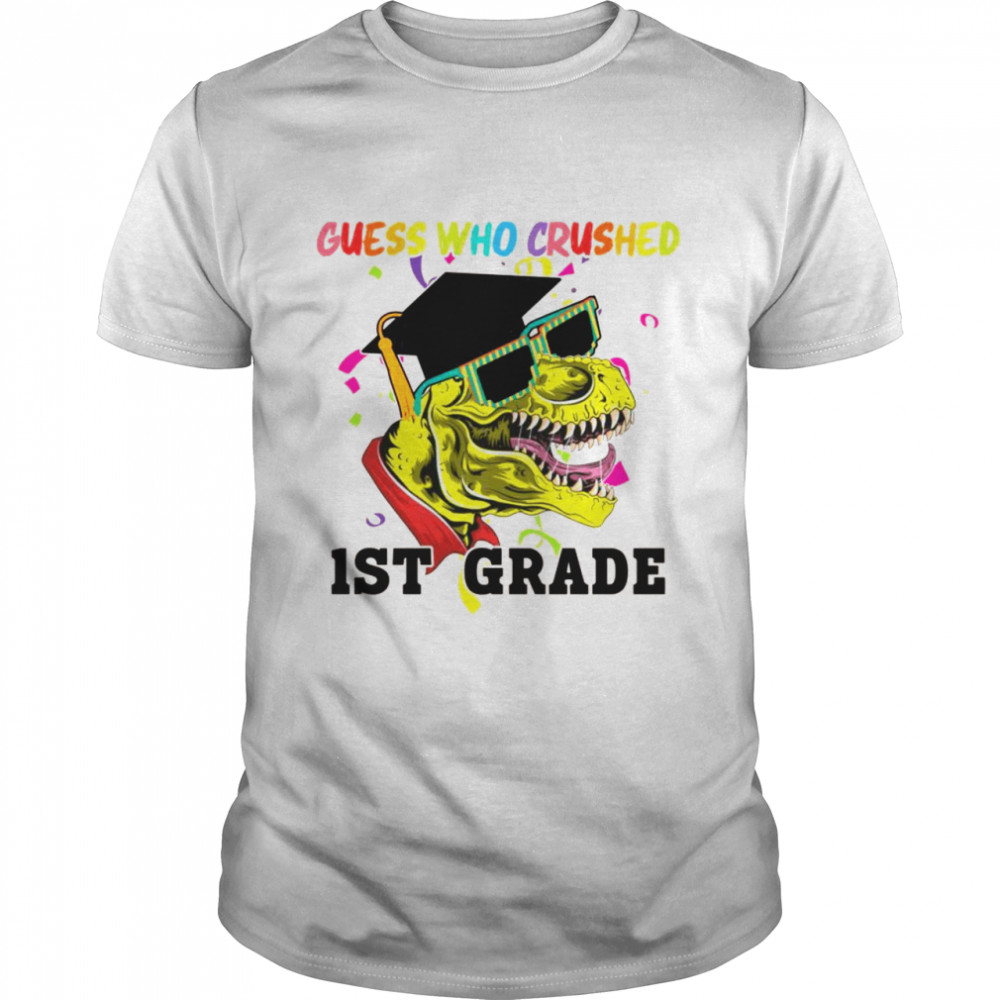 Guess who crushed 1st grade 1st grade Shirt