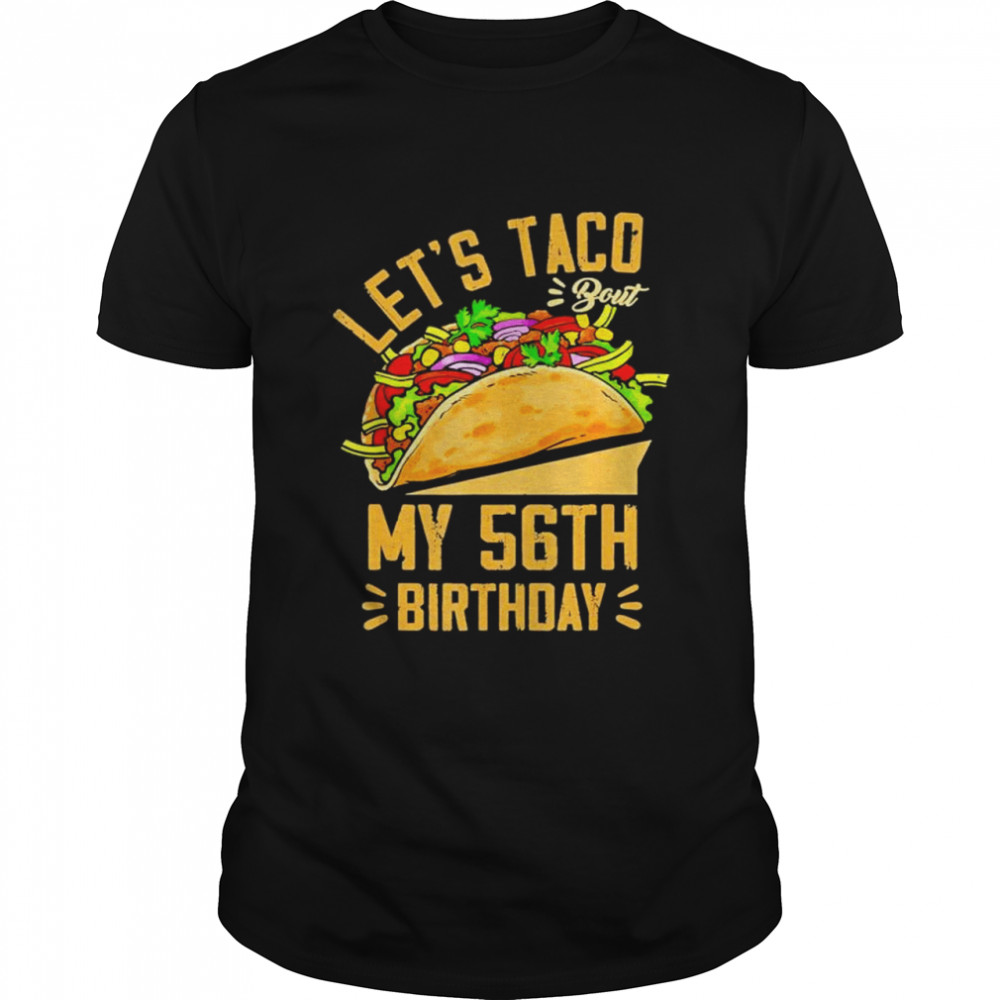 Lets Taco Bout My 56th Birthday Cinco De Mayo Born In 1966 shirt