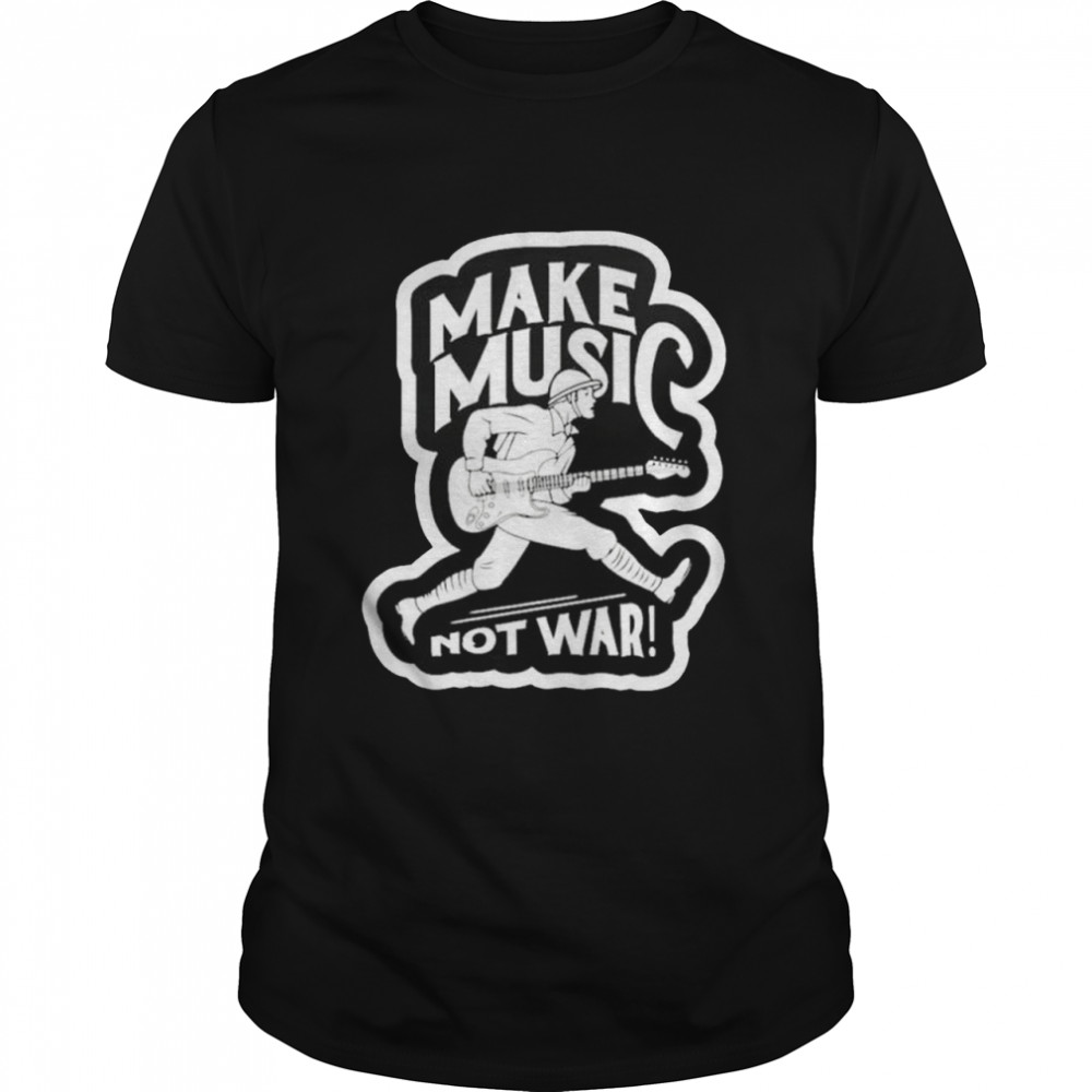 Make Music Not War shirt