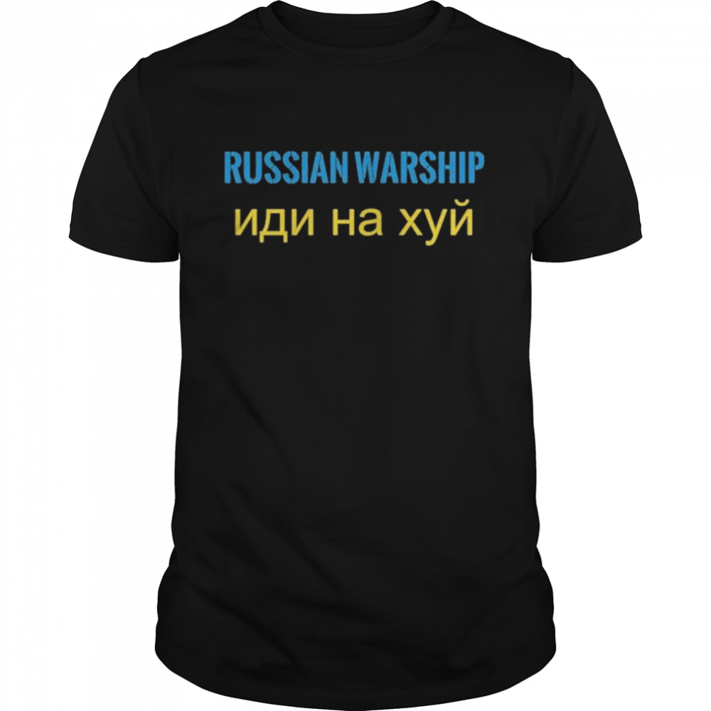 Russian Warship Go Fuck Yourself Stand with Ukraine Russian Warship Peace Ukraine shirt