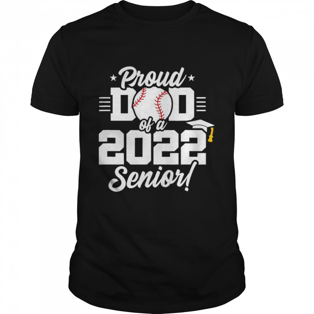 Senior Year Baseball Dad Class of 2022 Senior 2022 Shirt