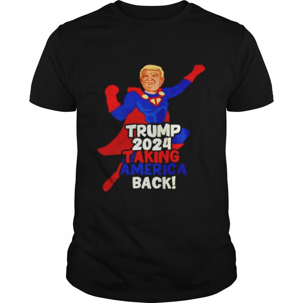 Superman Trump 2024 Taking America back shirt