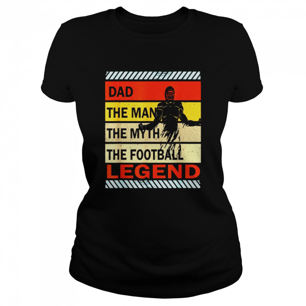 Dad The Man The Myth The Football Legend Vintage Father day  Classic Women's T-shirt