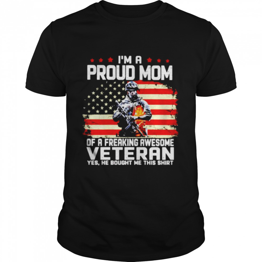 I’m a proud Mom of a freaking awesome veteran shirt Classic Men's T-shirt