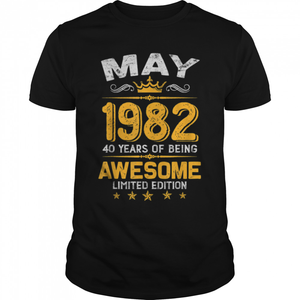 May 40 Years Old Gift Made In 1982 Limited Edition Bday T- B09VX1J3GD Classic Men's T-shirt