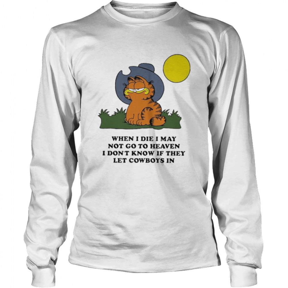 Vlctorianchild when I die I may not go to heaven I don’t know if they let Cowboys in shirt Long Sleeved T-shirt