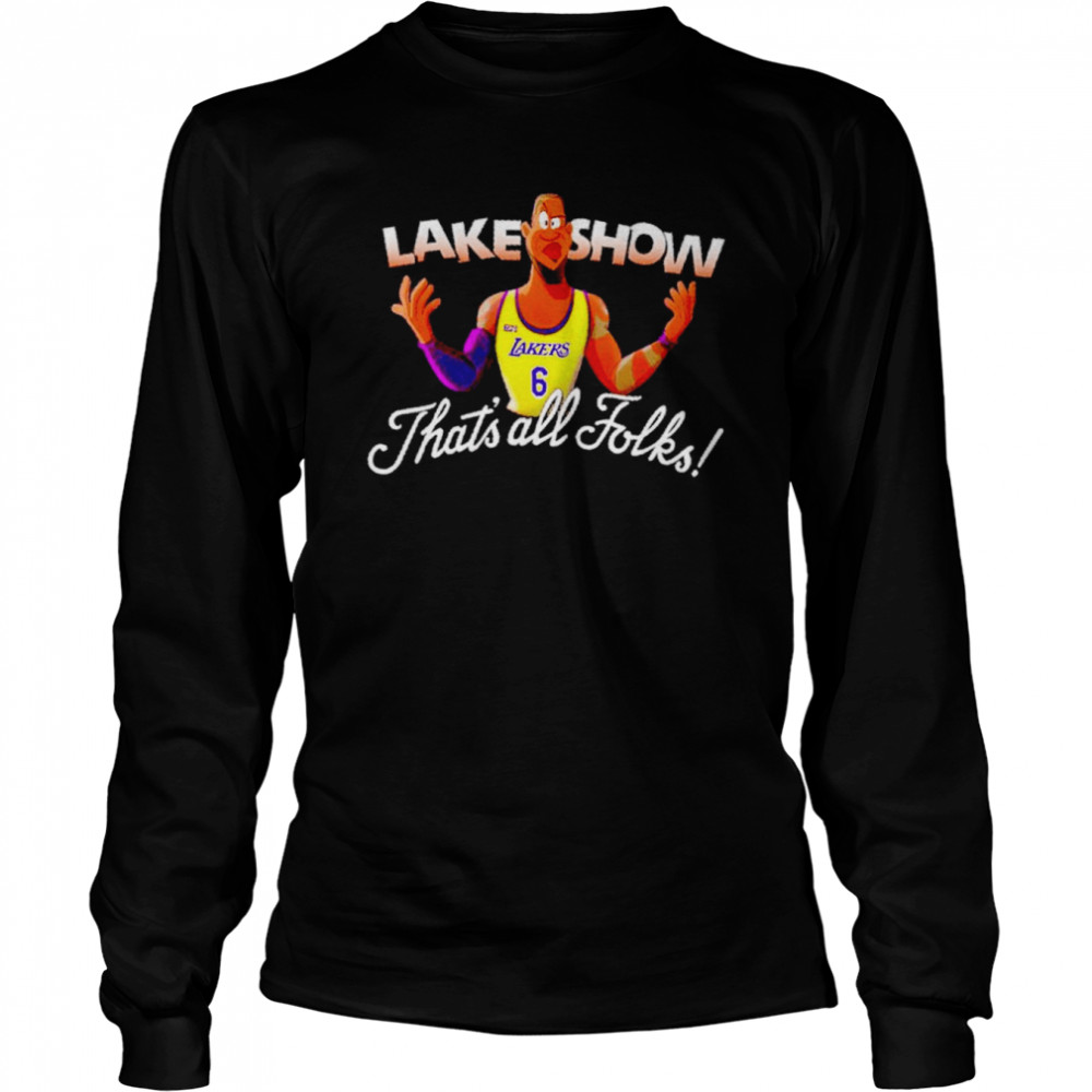 LeBron James lake show thats all folks shirt Long Sleeved T-shirt
