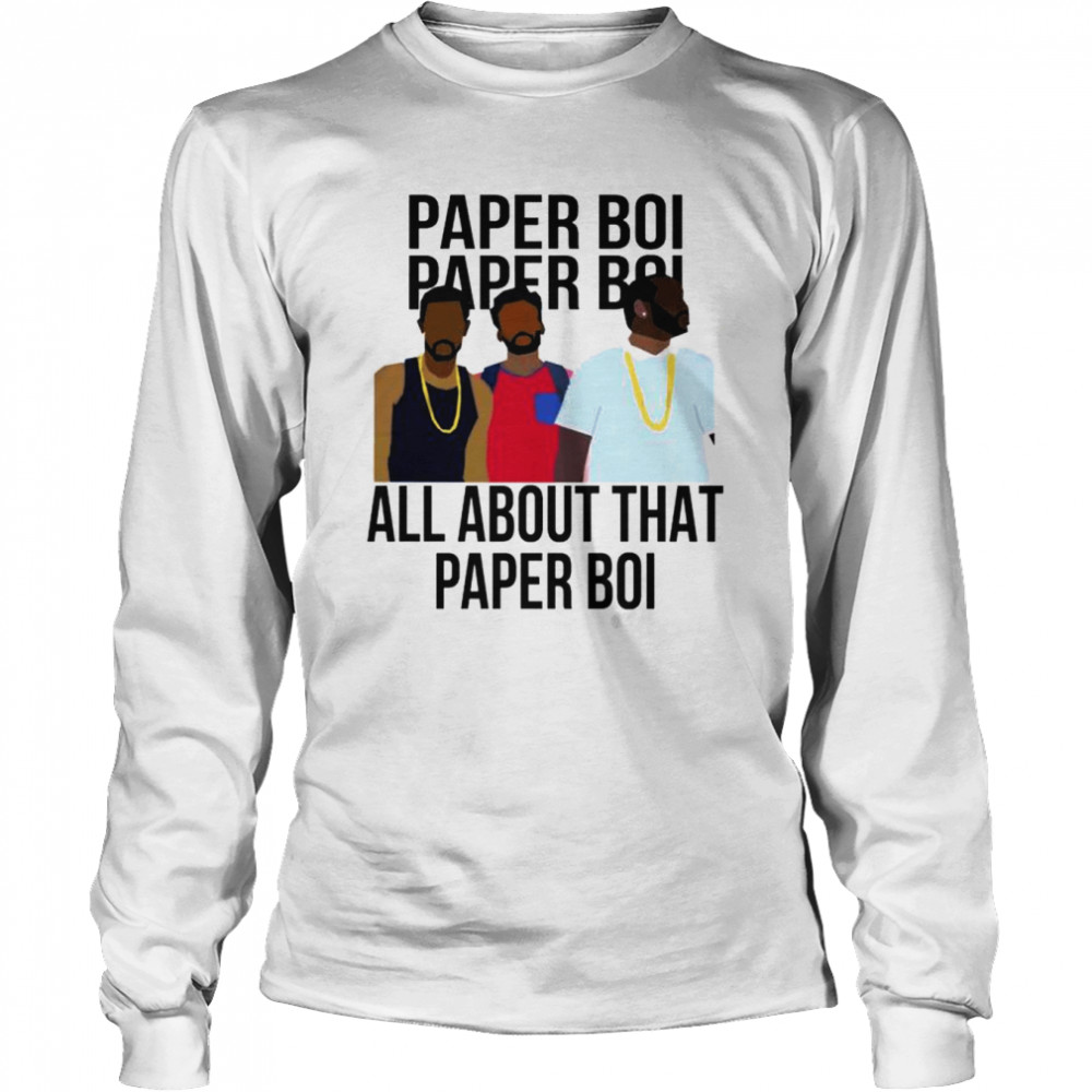All About That Paper Boi T-shirt Long Sleeved T-shirt