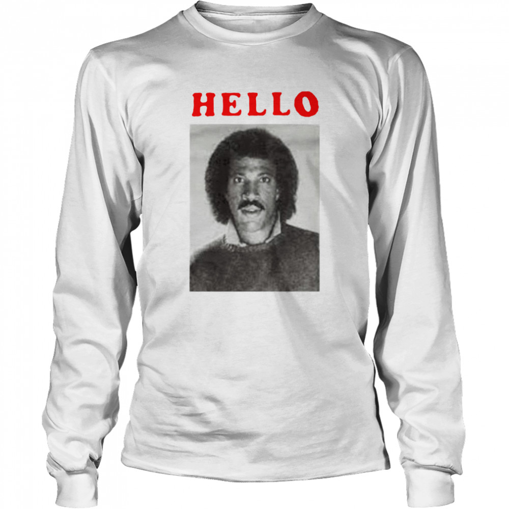 Hello Lionel Richie  Long Sleeved T-shirt