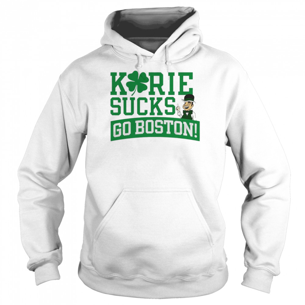 Kyrie Sucks Go Boston Boston Basketball shirt Unisex Hoodie