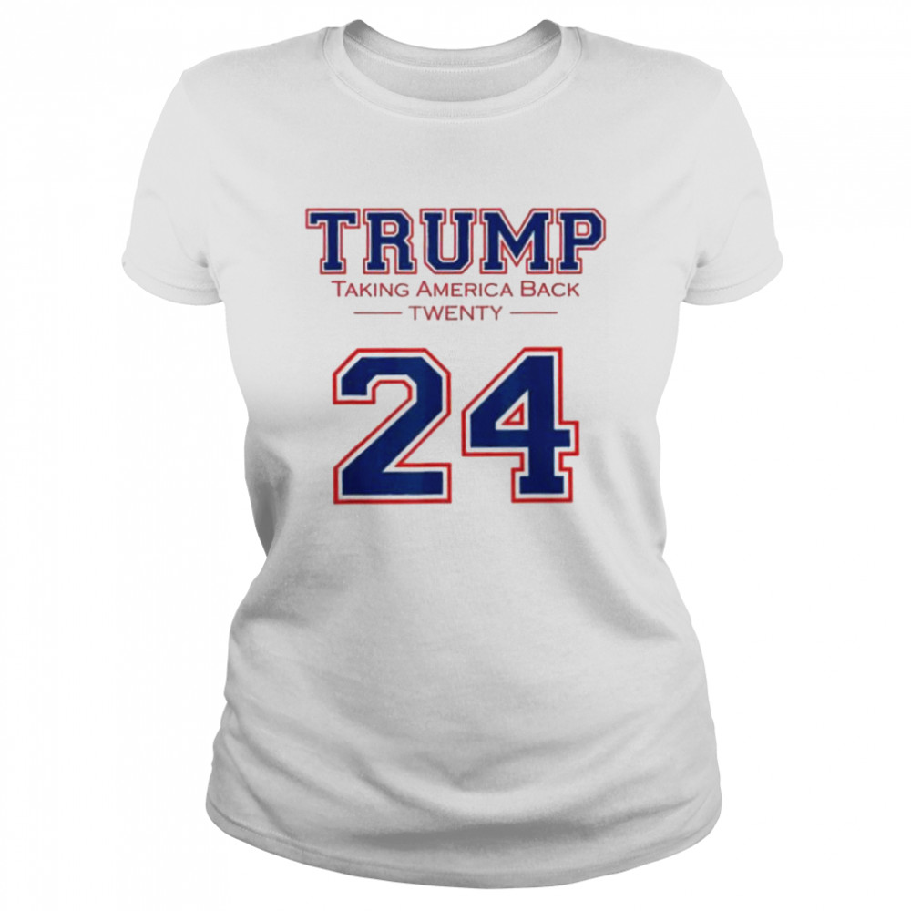 Trump 24 taking America back Donald Trump 2024 election shirt Classic Women's T-shirt