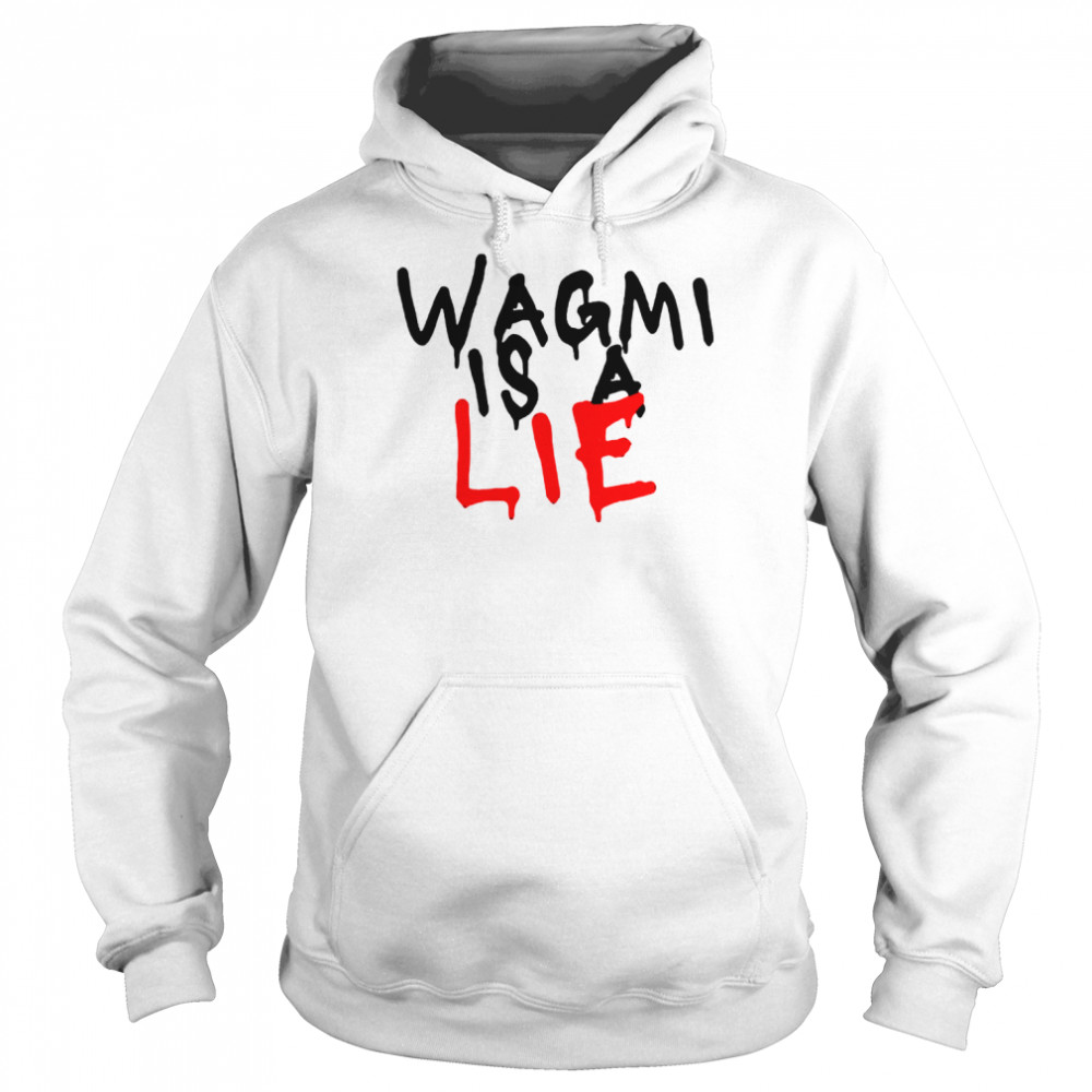 Wagmi is a lie shirt Unisex Hoodie