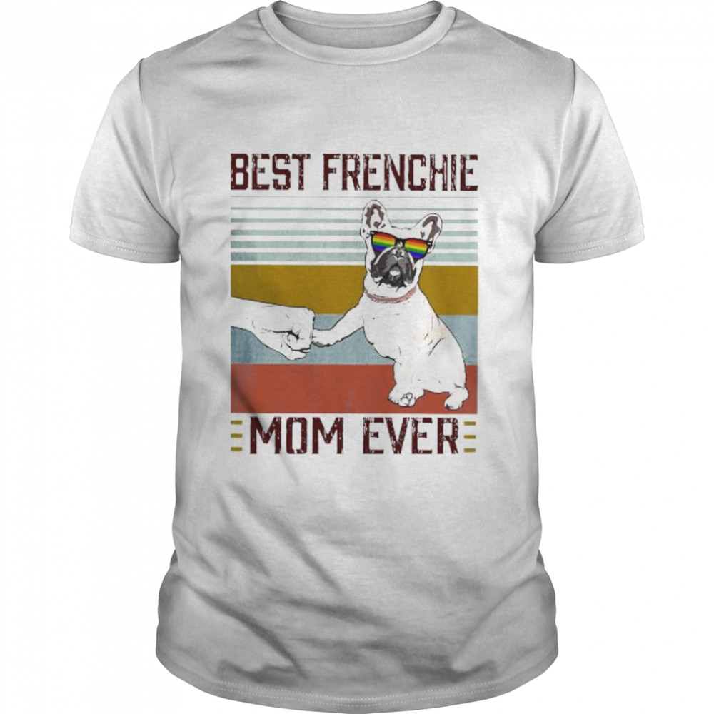 Best Frenchie Mom ever vintage shirt