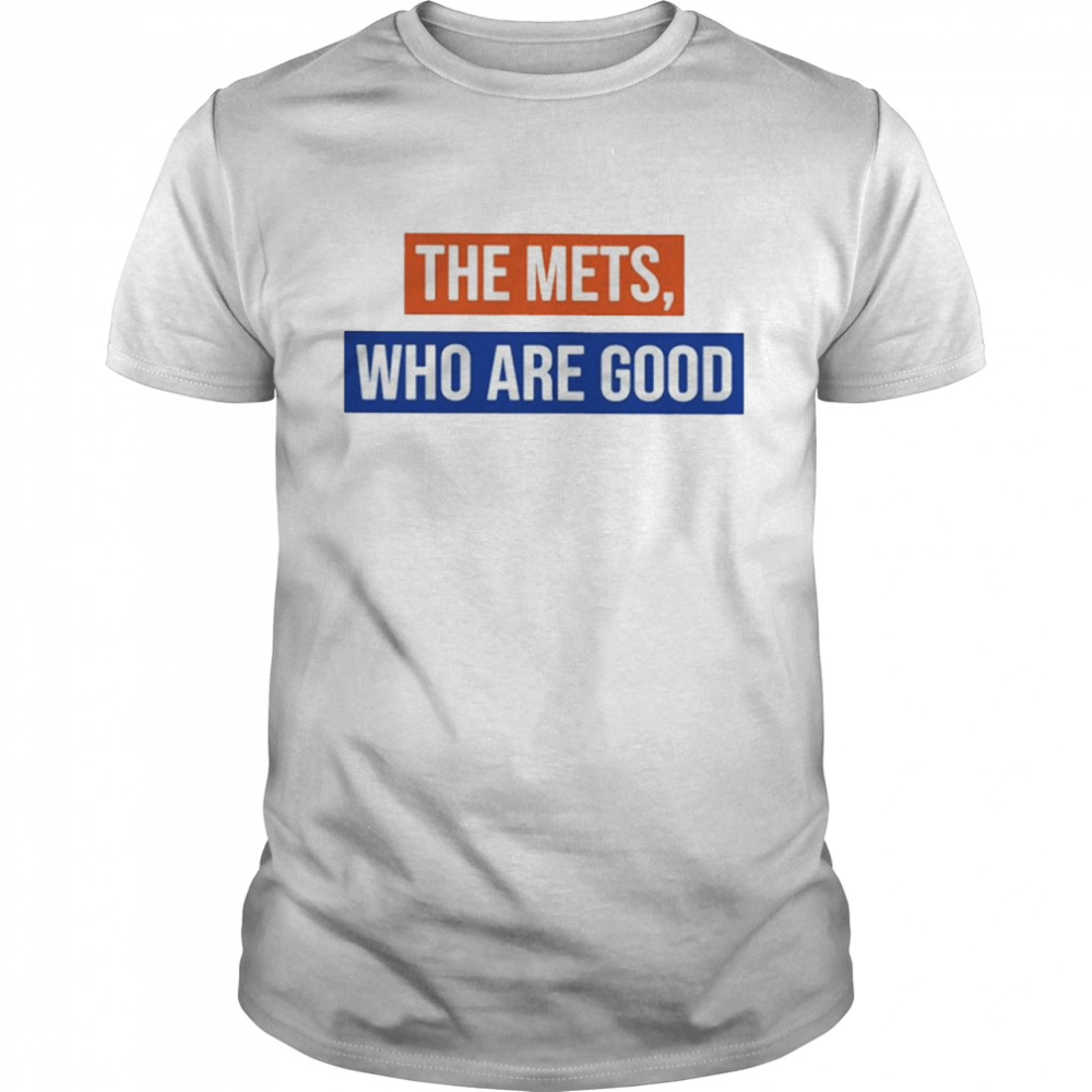 The Mets Who Are Good T- Classic Men's T-shirt