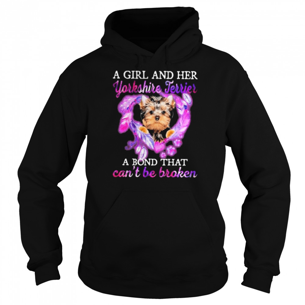 A girl and her Yorkshire Terrier a bond that can’t be broken shirt Unisex Hoodie