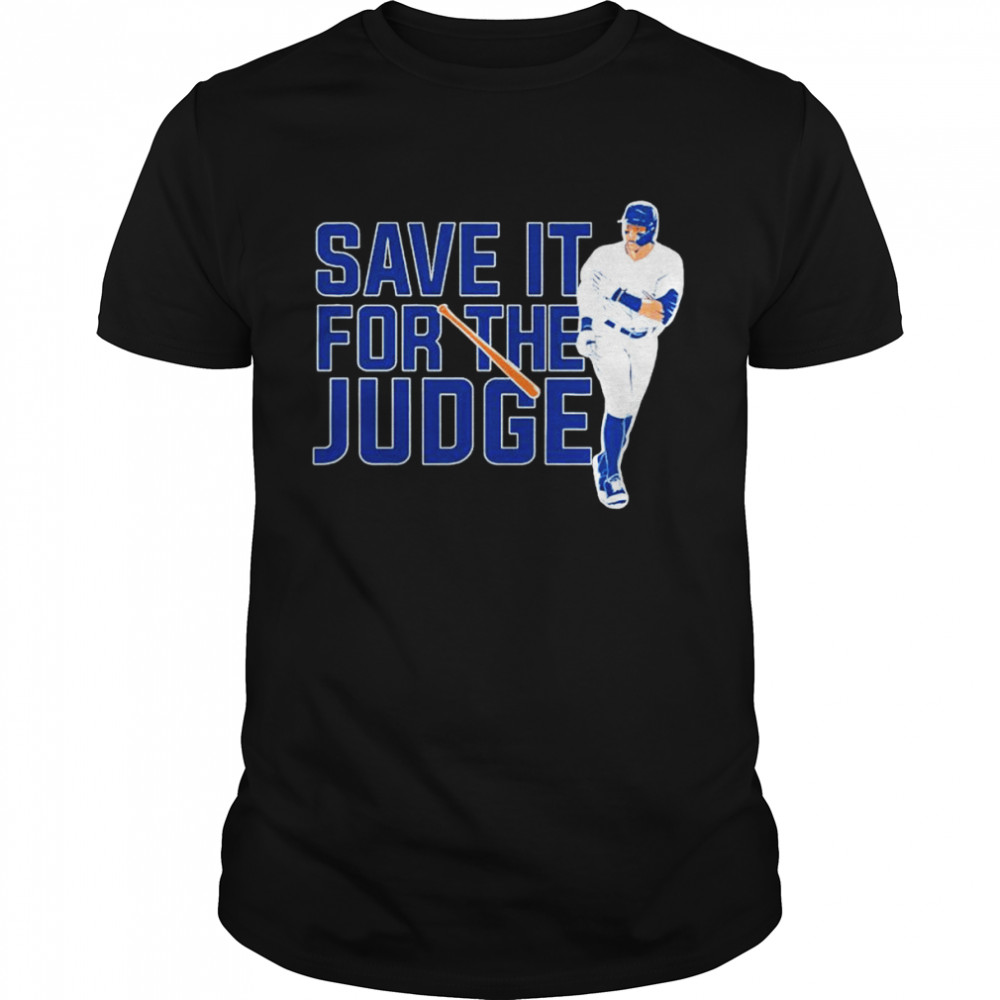 Aaron Judge New York Yankees save it for the judge shirt