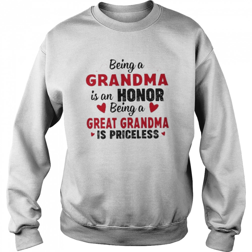 Being a grandma is an honor being a great grandma is priceless shirt Unisex Sweatshirt