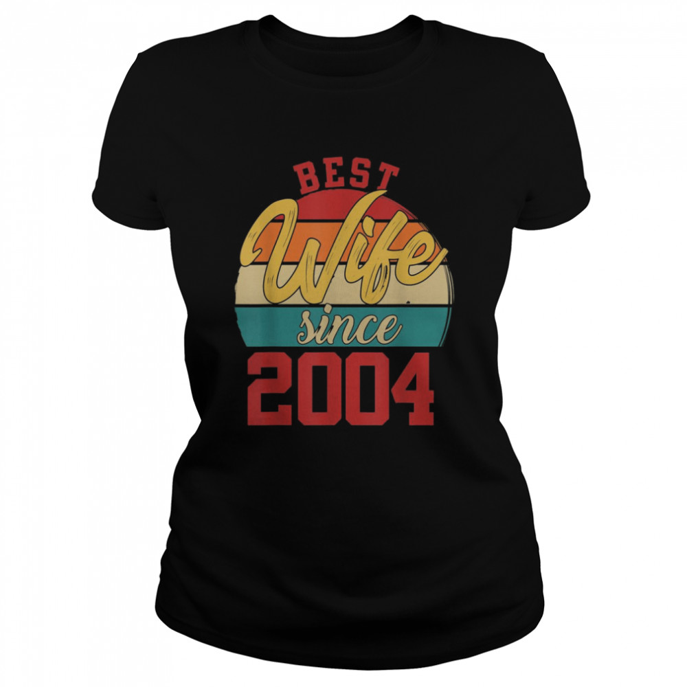 Best wife Since 2004 Epic Couple 17th Wedding Anniversary  Classic Women's T-shirt