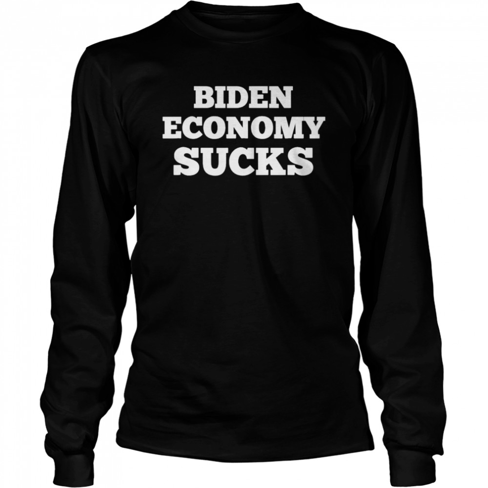biden economy sucks shirt Long Sleeved T-shirt