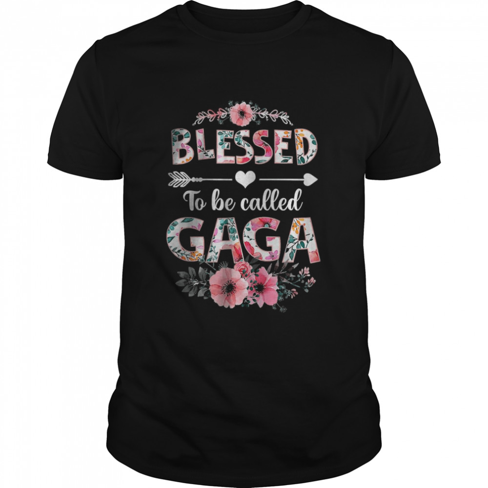 Blessed To Be Called Gaga Faith Flowers Family Mother’s Day Shirt