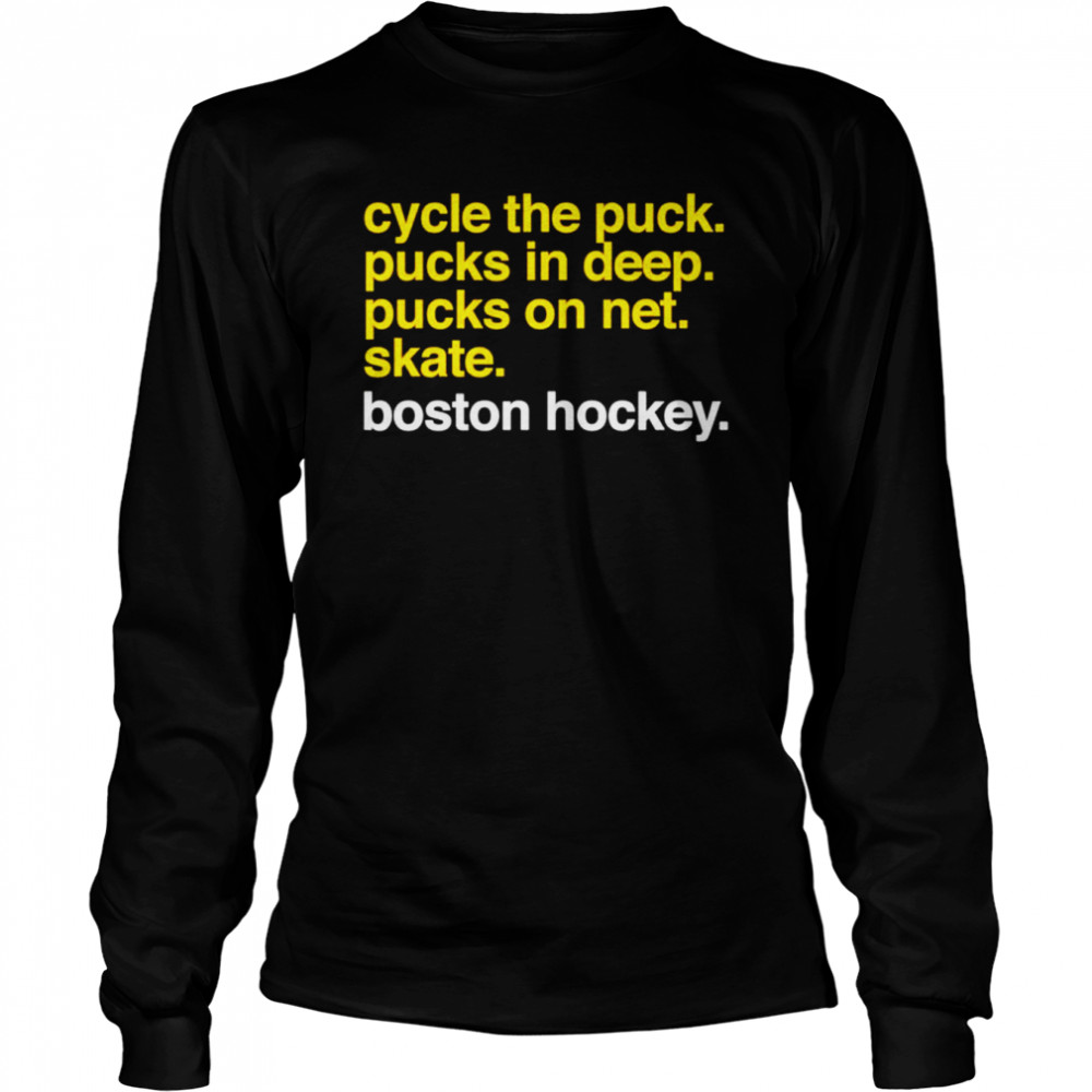 Cycle the puck pucks in deep pucks on net skate boston hockey shirt Long Sleeved T-shirt