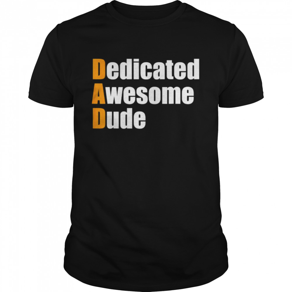 Dad dedicated awesome dude father’s day shirt
