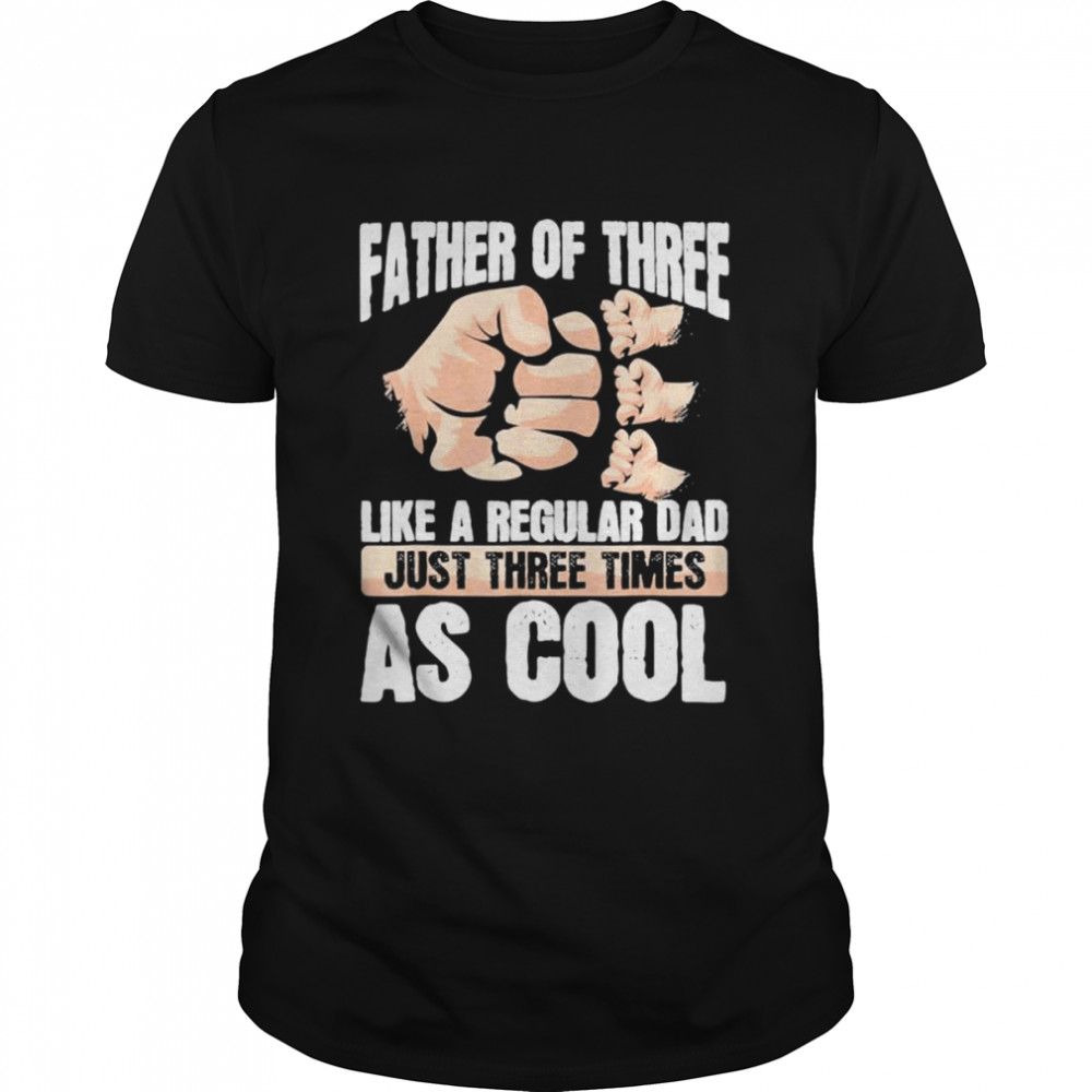 Dad of triplets family love daddy of three father’s day shirt