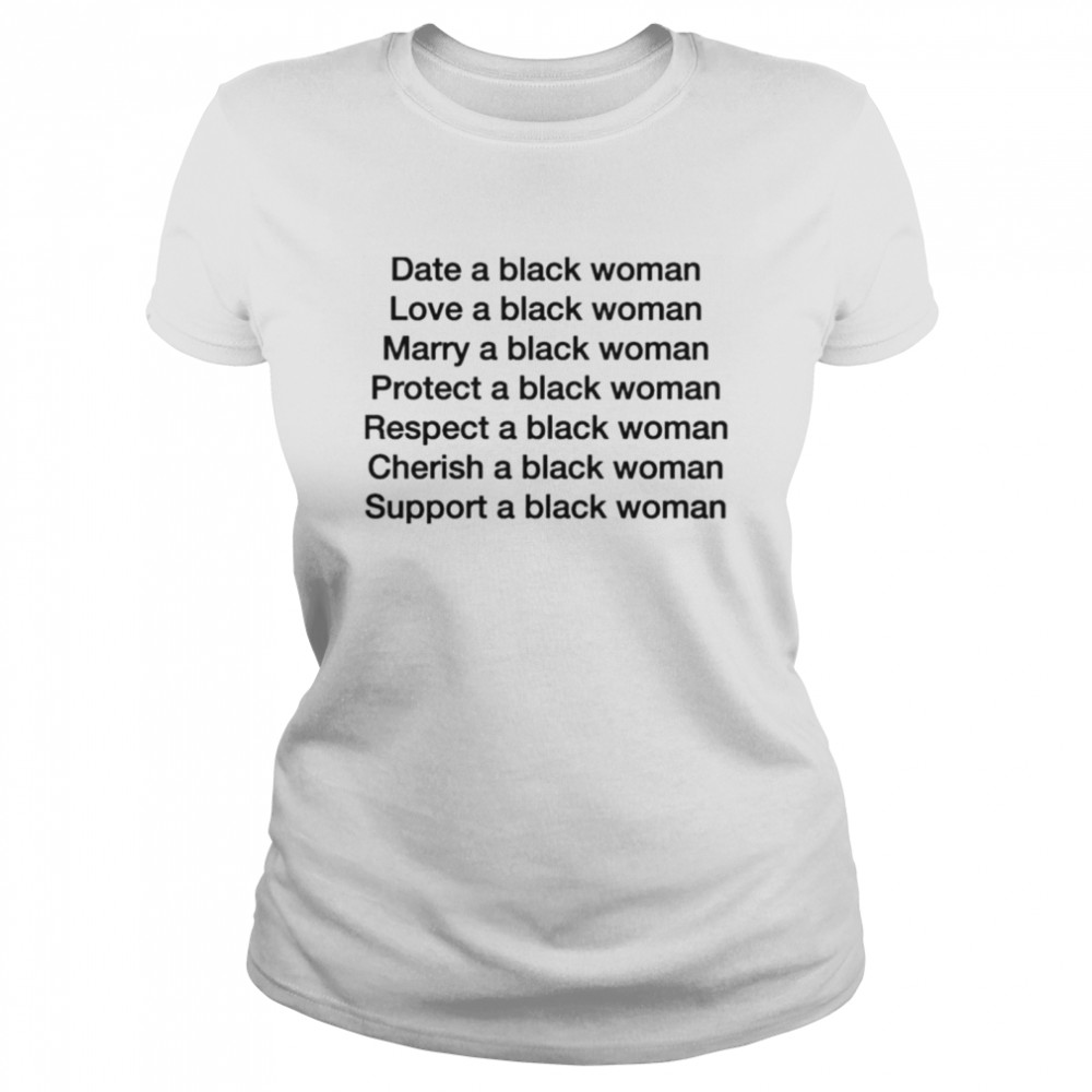 Date a black woman love a black woman marry a black woman shirt Classic Women's T-shirt